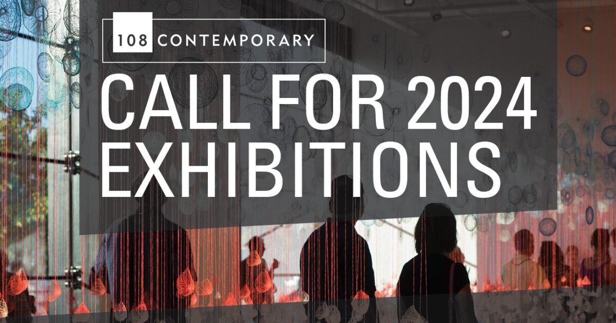 Call for 2024 Exhibitions 108 Contemporary